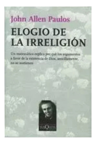 Elogio De La Irreligion De John Allen Paulos - Tusquets