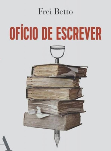Ofício De Escrever, De Betto, Frei. Editora Anfiteatro, Capa Mole Em Português