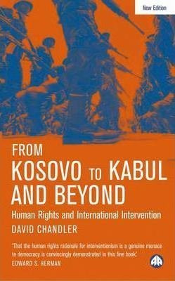From Kosovo To Kabul And Beyond : Human Rights And Intern...