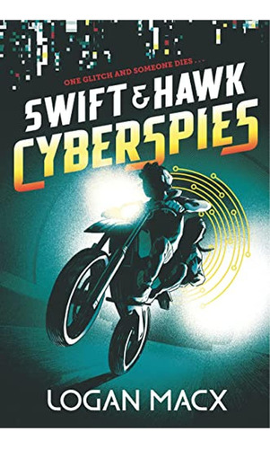 Swift and Hawk: Cyberspies (Libro en Inglés), de Macx, Logan. Editorial Walker Books US, tapa pasta dura en inglés, 2022