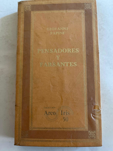 Giovanni Papini Pensadores Y Farsantes Arcoíris