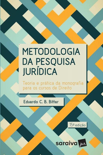 Metodologia Da Pesquisa Juridica - Saraiva, De Eduardo C B Bittar. Editora Saraiva, Capa Mole, Edição 15 Em Português