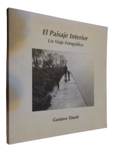 El Paisaje Interior. Un Viaje Fotográfico. Gustavo Tin&-.