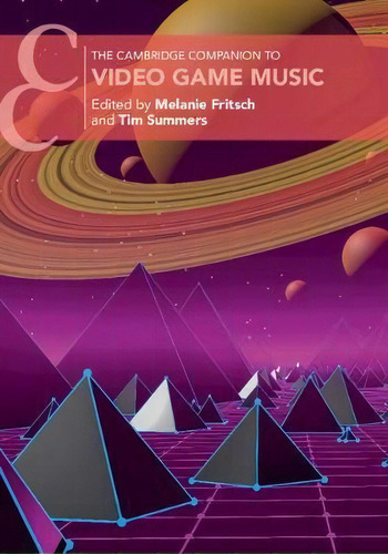 The Cambridge Companion To Video Game Music, De Melanie Fritsch., Vol. 1. Editorial Cambridge University Press, Tapa Dura En Inglés