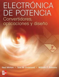 Electrónica De Potencia Convertidores, Aplicaciones Y Diseño