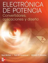 Comprar Electrónica De Potencia Convertidores, Aplicaciones Y Diseño