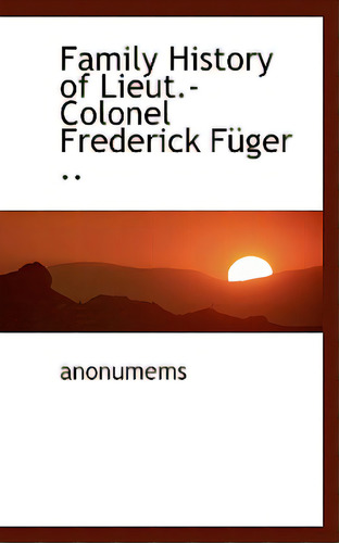 Family History Of Lieut.-colonel Frederick F Ger .., De Anonumems. Editorial Bibliobazaar, Tapa Blanda En Inglés