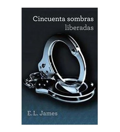 Libro Original - Cincuenta Sombras Liberadas Ii - E.l. James
