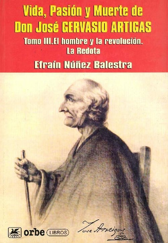 Libro Vida, Pasion Y Muerte De Don Jose Gervasio Artigas Tom