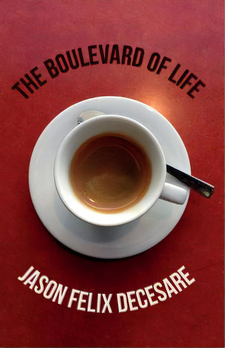 The Boulevard Of Life, De Decesare, Jason Felix. Editorial Lightning Source Inc, Tapa Blanda En Inglés