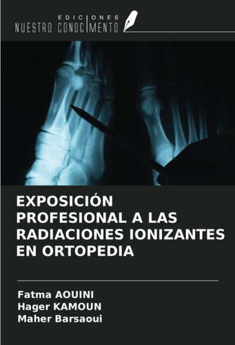 Libro: Exposición Profesional A Las Radiaciones Ionizantes E