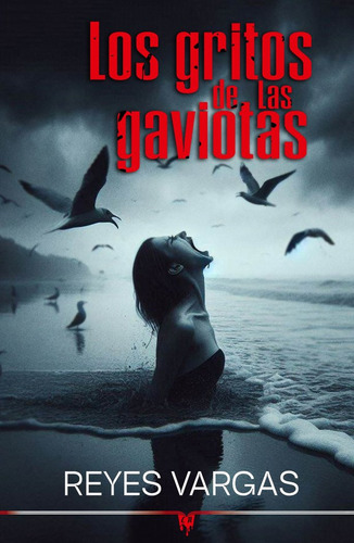 Los Gritos De Las Gaviotas, De Vargas, Reyes. Editorial Cosecha Negra Ediciones, Tapa Blanda En Español, 2024
