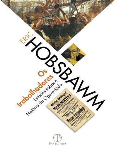 Os Trabalhadores, De Hobsbawm, Eric J.. Editora Paz E Terra, Capa Mole, Edição 5ª Edição - 2008 Em Português