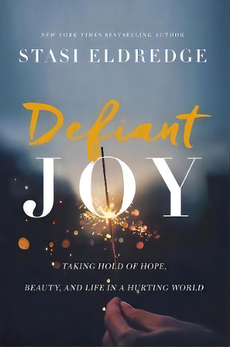 Defiant Joy, De Stasi Eldredge. Editorial Thomas Nelson Publishers, Tapa Blanda En Inglés