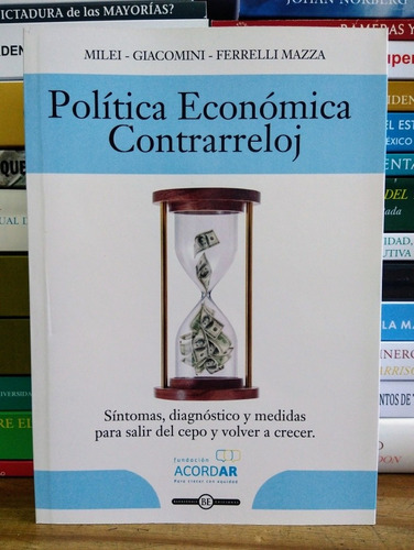 Política Económica Contra Reloj. Milei, Giacomini, Mazza. 