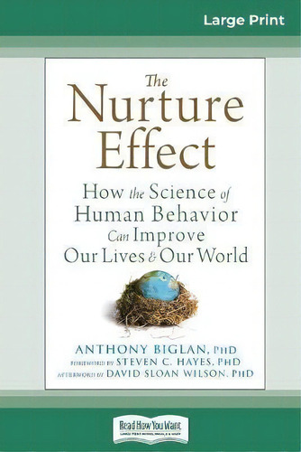 The Nurture Effect : How The Science Of Human Behavior Can Improve Our Lives And Our World (16pt ..., De Anthony Biglan. Editorial Readhowyouwant, Tapa Blanda En Inglés