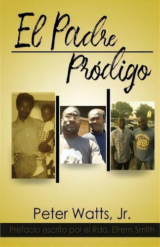 El Padre Prodigo, De Peter Watts Jr. Editorial Createspace Independent Publishing Platform, Tapa Blanda En Español