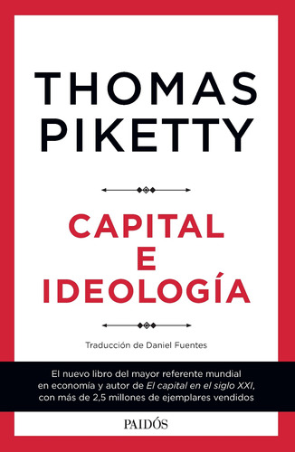 Capital E Ideología De Thomas Piketty- Paidós