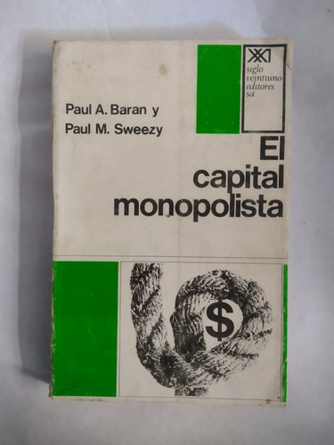 El Capital Monopolista P. Baran Y P. Sweezy Siglo Xxi