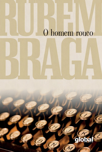 O homem rouco, de Braga, Rubem. Editorial Global Editora, capa mole em português, 2018