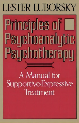 Principles Of Psychoanalytic Psychotherapy, De Lester Luborsky. Editorial Ingram Publisher Services Us, Tapa Blanda En Inglés