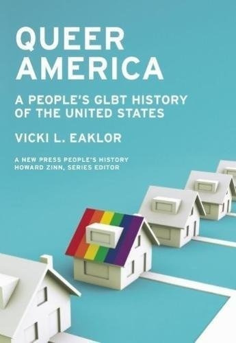 Queer America: Una Historia Glbt Popular De Los Estados Unid