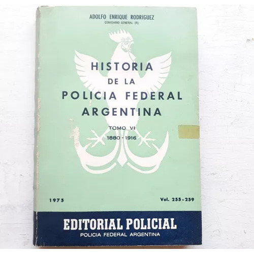 Historia De La Policia Federal Argentina 1880-1916 Tomo Vi