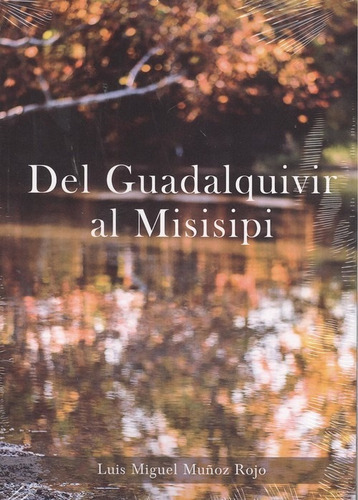 Libro Del Guadalquivir Al Misisipi - Muñoz Rojo, Luis Migue