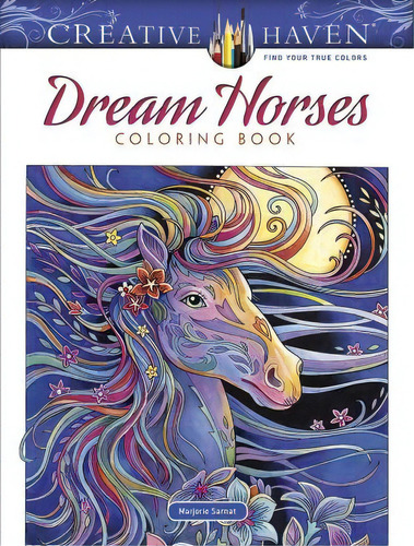 Creative Haven Dream Horses Coloring Book, De Marjorie Sarnat. Editorial Dover Publications Inc, Tapa Blanda En Inglés