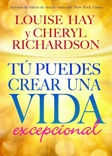 Tu Puedes Crear Una Vida Excepcional - Hay / Richardson