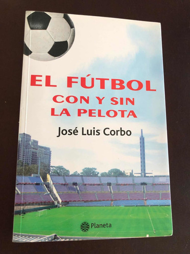 Libro El Fútbol Con Y Sin Pelota - José Luis Corbo - Oferta