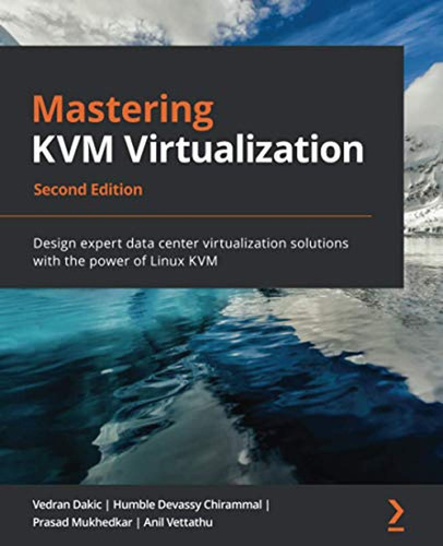 Mastering Kvm Virtualization: Design Expert Data Center Virt