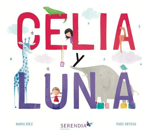 Celia Y Luna, De Díez Fernandez, Nuria. Editorial Serendia Ediciones, Tapa Dura En Español