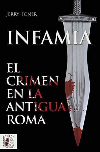 Infamia, El Crimen En La Antigua Roma (historia Antigua)