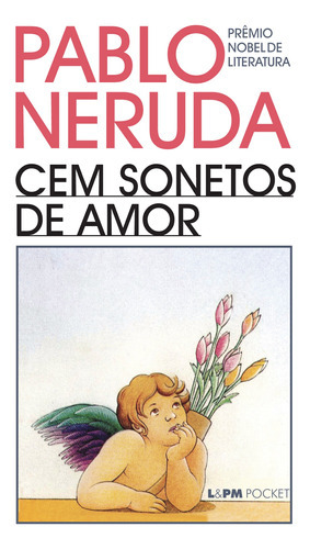 Cem Sonetos De Amor: Cem Sonetos De Amor, De Neruda, Pablo. Editora L±, Capa Mole, Edição 1 Em Português