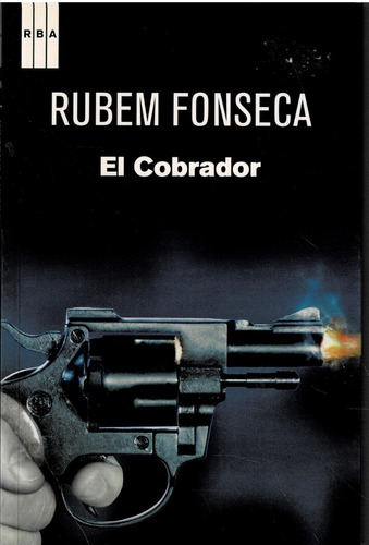 El Cobrador - Rubem Fonseca - Serie Negra - Rba