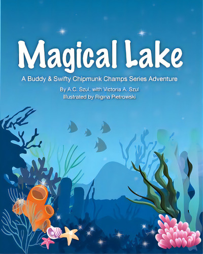 Magical Lake: A Buddy & Swifty Chipmunk Champs Series Adventure, De Szul, Victoria A.., Vol. 1. Editorial Lightning Source Inc, Tapa Blanda En Inglés