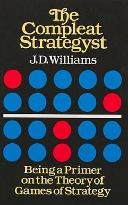 The Compleat Strategyst : Being A Primer On The Theory Of...