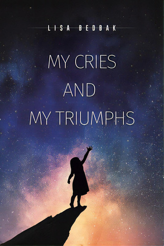 My Cries And My Triumphs, De Bedbak, Lisa. Editorial Austin Macauley, Tapa Blanda En Inglés