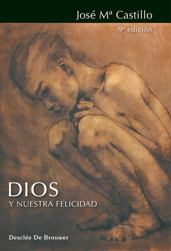 Dios Y Nuestra Felicidad - Castillo Sanchez, Jose Maria