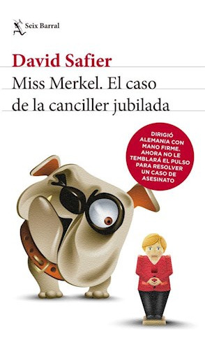 Miss Merkel El Caso De La Canciller Jubilada  - Safier Davi