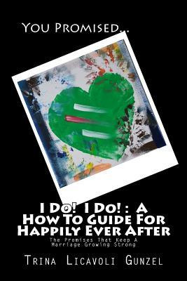 Libro I Do! I Do! : A How To Guide For Happily Ever After...