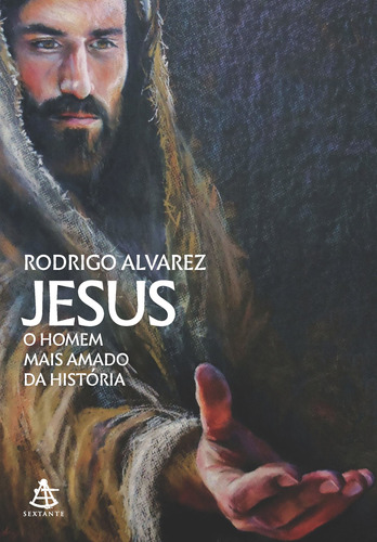 Jesus, o homem mais amado da história (Jesus, o homem mais amado da história - Livro 1), de Alvarez, Rodrigo. Série Jesus, o homem mais amado da história (1), vol. 1. GMT Editores Ltda.,Editora Sextante,Editora Sextante, capa mole em português, 2021