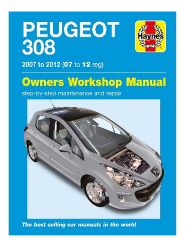 Peugeot 308 Petrol & Diesel (07 - 12) - Peter Gill. Eb17