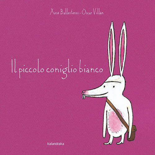 Il Piccolo Coniglio Bianco, De Ballesteros, Xosé. Editorial Kalandraka, Tapa Dura En Italiano