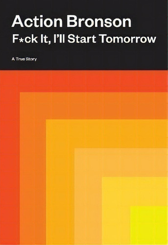 F*ck It, I'll Start Tomorrow : A True Story, De Action Bronson. Editorial Abrams, Tapa Dura En Inglés