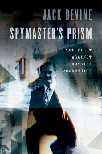 Libro Spymaster's Prism: The Fight Against Russian Aggress