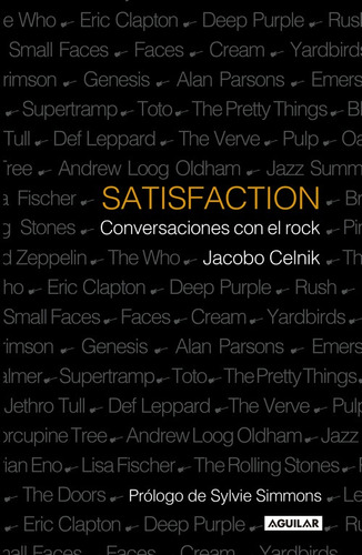 Satisfaction: Conversaciones con el rock, de Celnik, Jacobo. Serie Biografías y testimonios Editorial Aguilar, tapa blanda en español, 2016