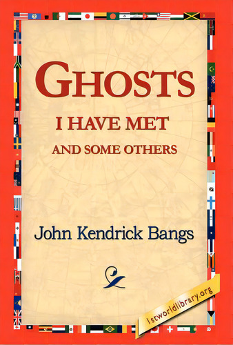 Ghosts I Have Met And Some Others, De Bangs, John Kendrick. Editorial 1st World Lib Inc, Tapa Dura En Inglés