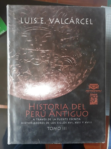 Historia Del Perú Antiguo Tomo 3 - Luis E. Valcárcel